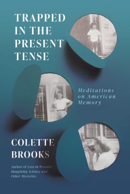 Trapped in the present tense : meditations on American memory  cover image cdn