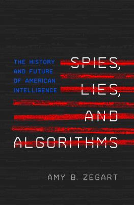Spies, lies, and algorithms : the history and future of American intelligence  cover image cdn