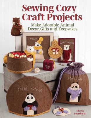 Sewing cozy craft projects : make adorable animal décor, gifts and keepsakes  cover image cdn