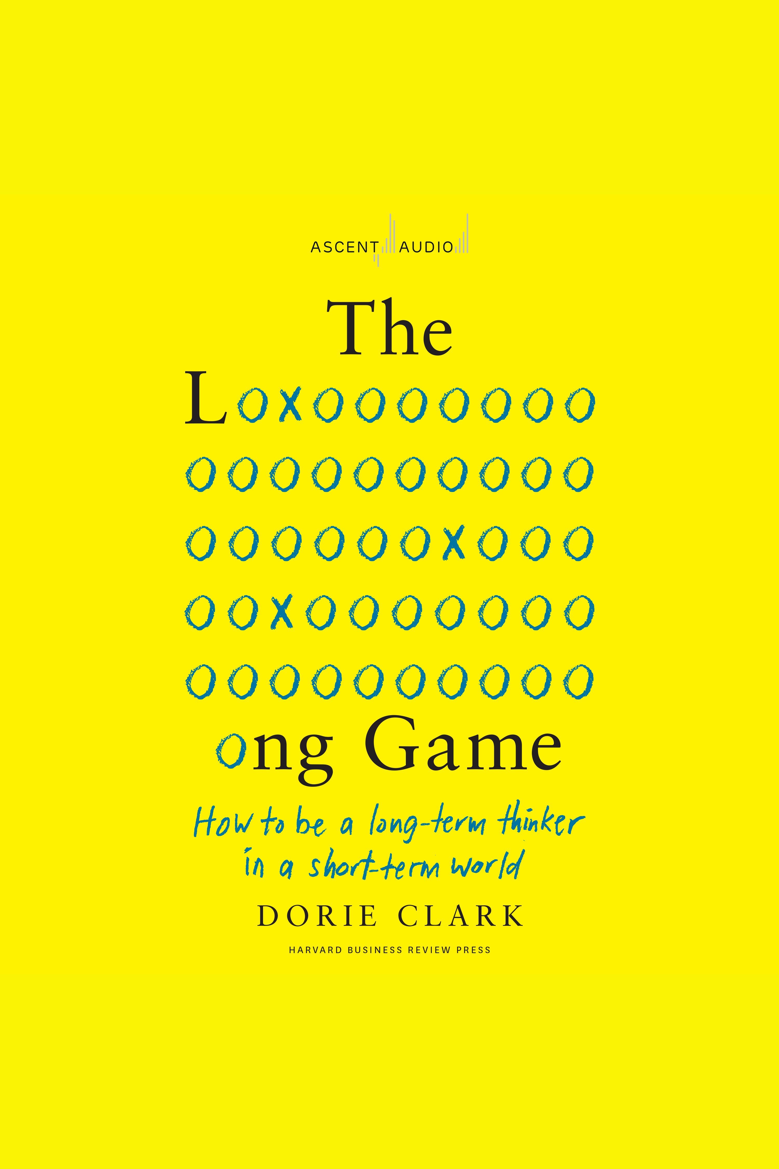 The Long Game How to Be a Long-Term Thinker in a Short-Term World cover image cdn
