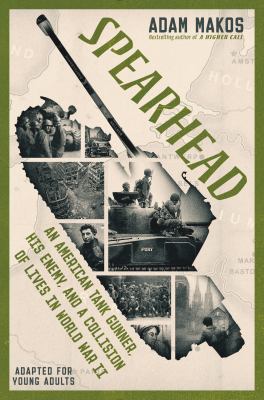Spearhead : an American tank gunner, his enemy, and a collision of lives in World War II : adapted for young adults  cover image cdn