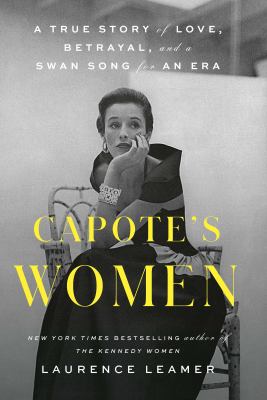 Capote's women a true story of love, betrayal, and a swan song for an era  cover image cdn