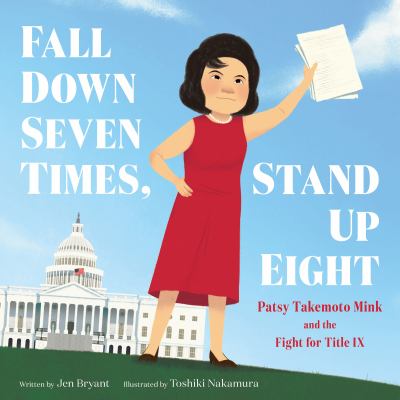 Fall down seven times, stand up eight : Patsy Takemoto Mink and the fight for Title IX  cover image cdn