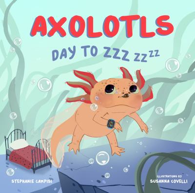 Axolotls : day to zzz zz zz  cover image cdn