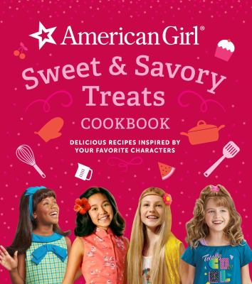 American girl sweet & savory treats cookbook : delicious recipes inspired by your favorite characters  cover image cdn