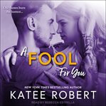 A fool for you : a foolproof love novel. Book 3 cover image cdn