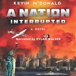 A nation interrupted : a novel cover image cdn