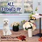 All Fudged-Up : Candy-Coated Mystery Series, Book 1 cover image cdn