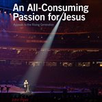 An all-consuming passion for jesus. Appeals to the Rising Generation cover image cdn