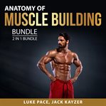 Anatomy of muscle building bundle, 2 in 1 bundle: building muscles and bulking up cover image cdn