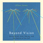 Beyond vision : going blind, inner seeing, and the nature of the self cover image cdn