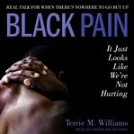 Black pain : it just looks like we're not hurting : real talk for when there's nowhere to go but up cover image cdn