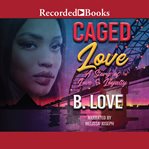 Caged love : a story of love & loyalty cover image cdn