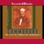 Commodore : the life of Cornelius Vanderbilt cover image cdn