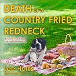 Death of a Country Fried Redneck : Hayley Powell Food and Cocktails Mystery Series, Book 2 cover image cdn