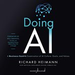 Doing AI : a business-centric examination of AI culture, goals, and values cover image cdn