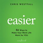 Easier : creating your world, your way : 60 breakthrough strategies from inside the coaching conversation cover image cdn