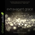 Extravagant grace : God's glory displayed in our weakness cover image cdn