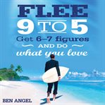 Flee 9-5 : get 6-7 figures and do what you love cover image cdn