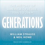 Generations : the history of America's future, 1584 to 2069 cover image cdn
