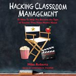 Hacking classroom management. 10 Ideas To Help You Become the Type of Teacher They Make Movies About cover image cdn
