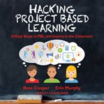Hacking project based learning. 10 Easy Steps to PBL and Inquiry in the Classroom cover image cdn