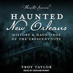 Haunted New Orleans : ghosts & hauntings of the Crescent City cover image cdn