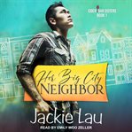 Her Big City Neighbor : Cider Bar Sisters Series, Book 1 cover image cdn