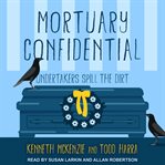 Mortuary Confidential : Undertakers Spill the Dirt cover image cdn