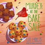Murder at the Bake Sale : Maya & Sandra Mystery Series, Book 2 cover image cdn