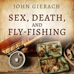 Sex, death and fly-fishing cover image cdn