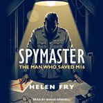Spymaster : the man who saved MI6 cover image cdn