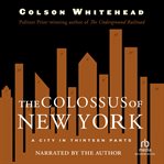 The colossus of New York : [a city in thirteen parts] cover image cdn
