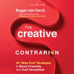 The creative contrarian : 20 "wise fool" strategies to boost your creativity and curb groupthink cover image cdn
