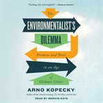 The environmentalist's dilemma : promise and peril in an age of climate crisis cover image cdn