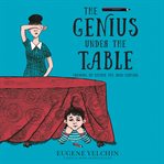 The genius under the table : growing up behind the Iron Curtain cover image cdn