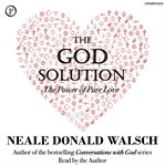 The God solution : the power of pure love cover image cdn