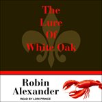 The Lure of White Oak Lake : White Oak Series, Book 1 cover image cdn
