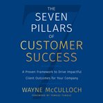 The seven pillars of customer success : a proven framework to drive impactful client outcomes for your company cover image cdn