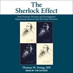 The Sherlock effect : how forensic doctors and investigators disastrously reason like the great detective cover image cdn