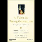 The voice of the rising generation : family wealth and wisdom cover image cdn