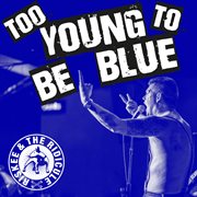 Too young to be blue cover image cdn