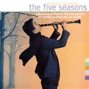 The five seasons : a new vision of Vivaldi's "The four seasons" for chamber orchestra and jazz quartet cover image cdn