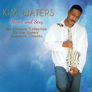 Sweet and sexy : the ultimate collection of Kim Waters' romantic classics cover image cdn
