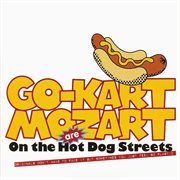 Go-Kart Mozart are on the hot dog streets cover image cdn