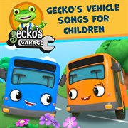 Gecko's vehicle songs for children cover image cdn