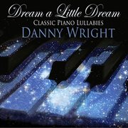 Dream a little dream: classic piano lullabies cover image cdn