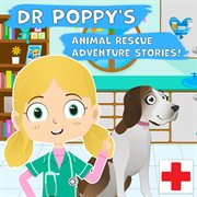 Dr poppy's animal rescue adventure stories! cover image cdn