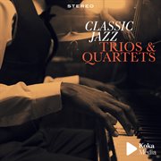 Classic jazz - trios & quartets cover image cdn