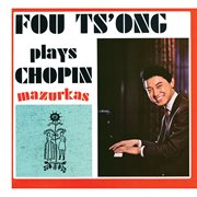 Chopin: mazurkas [fou ts'ong – complete westminster recordings, volume 5] cover image cdn